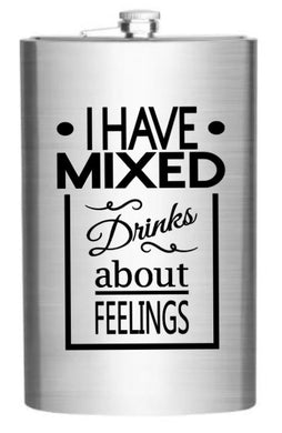 64 oz Flask - I Have Mixed Drinks About Feelings